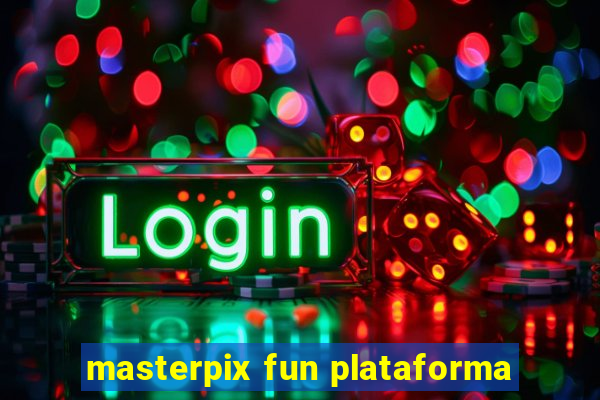 masterpix fun plataforma